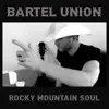 Bartel Union - Rocky Mountain Soul - Single